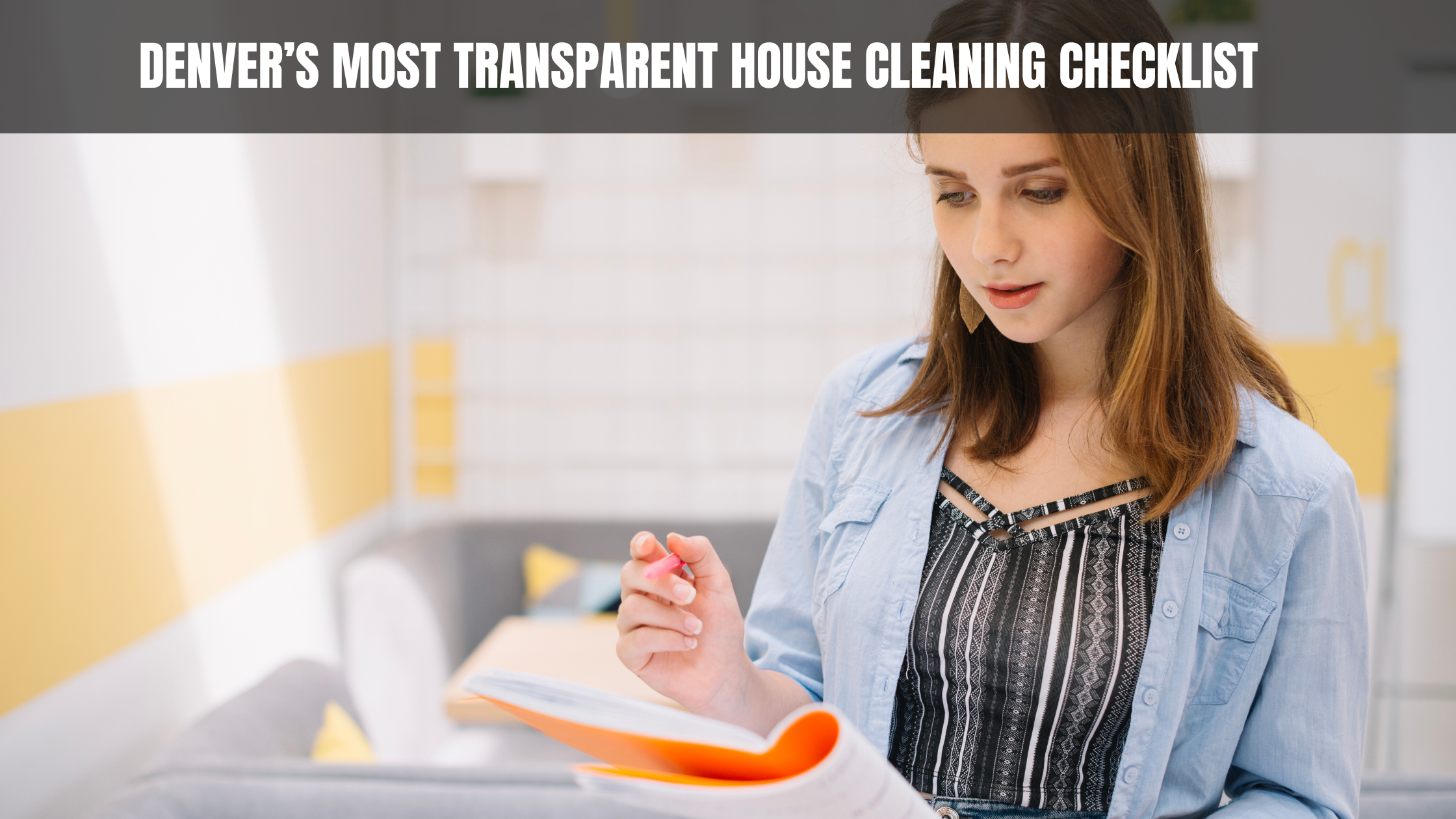 Denver’s Most Transparent House Cleaning Checklist